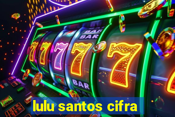 lulu santos cifra